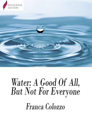 cover image of Water--A Good of All, But Not For Everyone